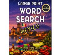 Large Print Word Search Mexico - Easy & Relaxing, Travel-Themed Word Searches for Adults & Seniors: Discover Mexican Cities, Food, History & Landmarks Through Relaxing Full-Color Puzzles.