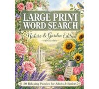 Large Print Word Search - Nature & Garden Edition: 50 Relaxing Puzzles for Adults and Seniors