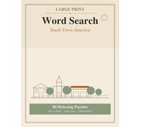 Large Print Word Search Puzzles for Adults and Seniors: 80 Relaxing Small Town America Word Find Puzzles in Big Easy to Read Type, With Complete Answer Keys for Hours of Calm Solving