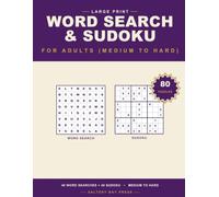 Large Print Word Search & Sudoku for Adults (Medium to Hard): 80 Big-Print Puzzles in One Book - 40 Word Searches & 40 Medium-to-Hard Sudoku | ... (Large Print Puzzle Variety for Seniors)