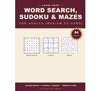 Large Print Word Search, Sudoku & Mazes for Adults (Medium to Hard): 84 Big-Print Puzzles in One Book - 30 Word Searches, 30 Medium-to-Hard Sudoku & ... (Large Print Puzzle Variety for Seniors)