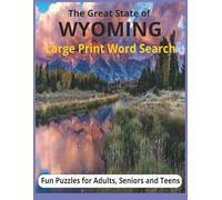 Large Print Word Search The Great State of Wyoming: Easy to read, Large Print, Fun Puzzles about the State of Wyoming including history, traditions ... vacation, and everyday fun word challenges.