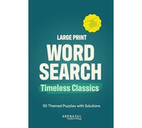 Large Print Word Search - Timeless Classics: 50 Themed Puzzles for Relaxation and Fun (Arenazul Creative Large Print Word Search)