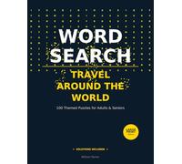 Large Print Word Search: Travel Around the World: 100 Themed Puzzles for Adults & Seniors
