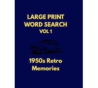 Large Print Word Search Vol 1: 1950s Retro Memories: 40 Nostalgic Puzzles with Solutions for Seniors and Adults (Thematic Large Print Word Search)