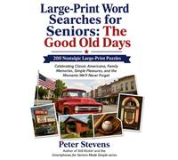 Large-Print Word Searches for Seniors: The Good Old Days: 200 Nostalgic Large-Print Puzzles Celebrating Classic Americana, Family Memories, Simple Pleasures, and the Moments We’ll Never Forget