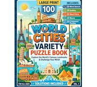 Large Print World Cities Variety Puzzle Book: Famous Landmarks Edition With 100 Fun Word Searches, Sudoku, Fill-Ins, Mazes, And Crosswords For Adults ... Mind (The Ultimate Variety Activity Series)