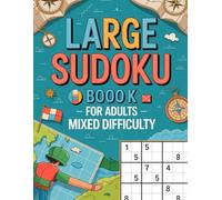 Large Sudoku Book for Adults - Mixed Difficulty: Clear-Layout Puzzle Companion for Grown-Ups