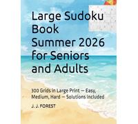 Large Sudoku Book Summer 2026 for Seniors and Adults: 300 Grids in Large Print - Easy, Medium, Hard - Solutions Included (Senior and Adult Sudoku - Large Print)
