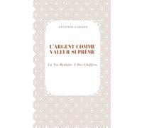 L'argent Comme Valeur Suprême: La Vie Réduite À Des Chiffres (Le Monde Comme Marché)