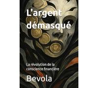 L'argent démasqué: La révolution de la conscience financière