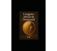 L'argent : Miroir de l'humanité