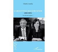 L'Argentine des Kirchner (2003-2015): Une décennie gagnée