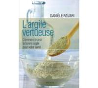 Largile Vertueuse - Comment Choisir La Bonne Argile Pour Votre Santé (