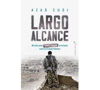 Largo alcance: Mi vida como francotirador en la lucha contra el Estado Islámico (Ensayo)