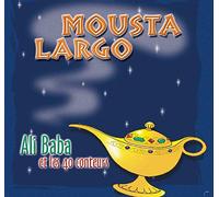 Largo Mousta - Ali Bab & Les 40 Conteurs