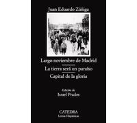 Largo noviembre de Madrid; La tierra será un paraíso; Capital de la gloria: 607 (Letras Hispánicas)