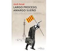 Largo proceso, amargo sueño: Cultura y política en la Cataluña contemporánea (Tiempo de Memoria)