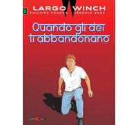 Largo Winch. Quando gli dei ti abbandonano: Vol. 25 (Alessandro Editore)