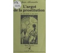 Largot De La Prostitution Du Xixe Siècle À Nos Jours (ebook)