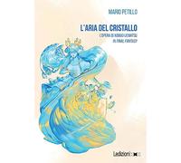 L'aria del cristallo. L'opera di Nobuo Uematsu in Final Fantasy (Loading)