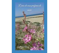 L'aria di casa profuma di mare: romanzo