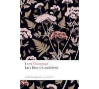 Lark Rise to Candleford: A Trilogy (Oxford World's Classics)