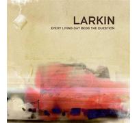 Larkin - Every Living Day Begs the Question
