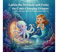Larkin the Mermaid and Peeka the Color-Changing Octopus: A Science Adventure about the Changing Colors of the Sea