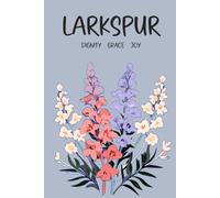 Larkspur, Dignity Grace Joy: Lined Notebook, Birth Month Journal, 6×9 inch Paperback, 120 Pages, July Flower Gift