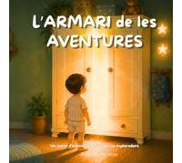 L'armari de les Aventures: Un conte d’aventures per a petits exploradors (de 2 a 4 anys)