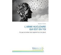 L'ARME NU IRE QUI EST EN TOI: Ce que la bombe nous apprend sur nos peurs