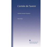 L'armée de l'avenir: système nouveau de guerre
