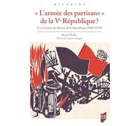 "L'armée des partisans" de la Ve République ?: Les Comités de défense de la République (1968-1978)
