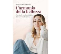 L'armonia della bellezza: Diventa la migliore versione di te stessa ad ogni età