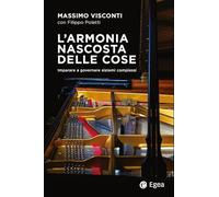 L'armonia nascosta delle cose. Imparare a governare sistemi complessi (Business e oltre)