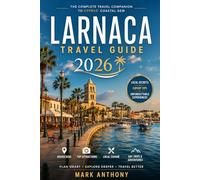 Larnaca Travel Guide 2026: The Ultimate Local Guide to Cyprus Beaches, Hidden Gems, Food, Culture, Coastal Adventures, Day Trips, and Authentic Mediterranean Experiences