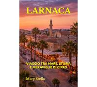 LARNACA: VIAGGIO TRA MARE, STORIA E MERAVIGLIE DI CIPRO