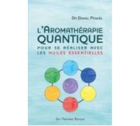 Laromathérapie Quantique - Pour Se Réaliser Avec Les Huiles Essentiell