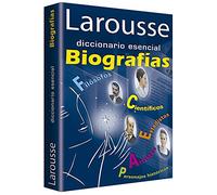 Larousse diccionario esencial biografias / Larousse Essential Biographies Dictionary