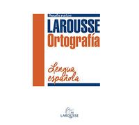 Larousse Ortografía de la Lengua Española (LAROUSSE - Lengua Española - Manuales prácticos)