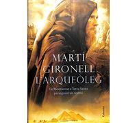 L'arqueòleg: De Montserrat a Terra Santa perseguint un somni (Clàssica)