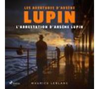 Larrestation Darsène Lupin - Les Aventures Darsène Lupin (audiolibro)