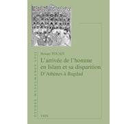 L'arrivée de l'homme en Islam et sa disparition: D'Athènes à Bagdad (Etudes Musulmanes)