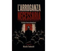 L'arroganza necessaria: Il diritto di non sottomettersi