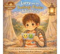 Larry and the Feelings Finder Adventure: A Gentle Story About Naming Emotions and Understanding Feelings: 13 (Larry Adventure Series)