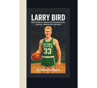 LARRY BIRD: FROM INDIANA FARMLAND TO BASKETBALL LEGEND - BIOGRAPHY FOR KIDS