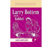 Larry Bottem and the Goblet (Larry Bottem or Else)