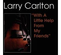 Larry Carlton - With a Little Help from My Fri