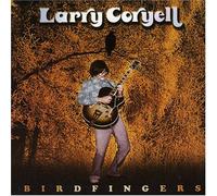 Larry Coryell - Birdfingers Best of Larry